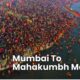 How To Reach Mahakumbh Mela, Prayagraj From Mumbai?