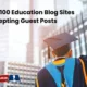 Guest Post Education: Top 100 Education Blog Sites Accepting Guest Posts in 2025