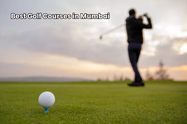Best Golf Courses in Mumbai: Top Golfing Spots to Visit in 2025