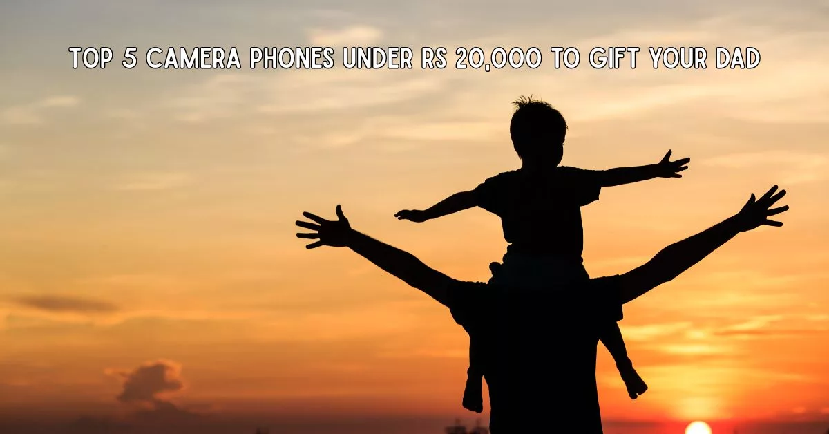 Father's Day 2025: Top 5 camera phones under Rs 20,000 to gift your dad