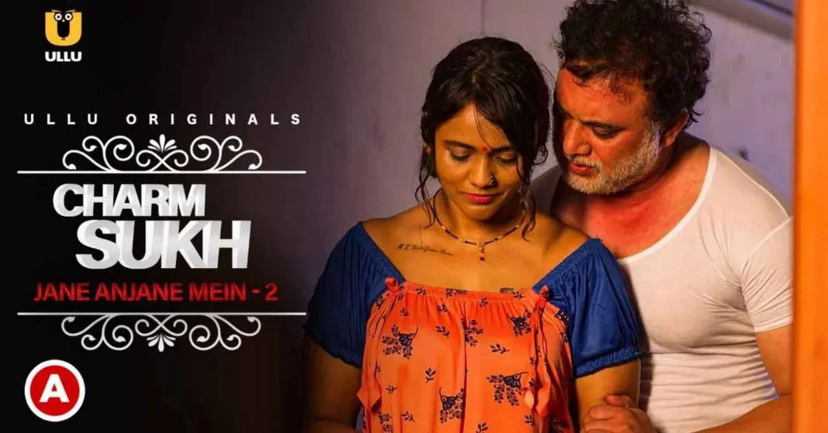 Charmsukh – Jaane Anjaane Mein 2 
